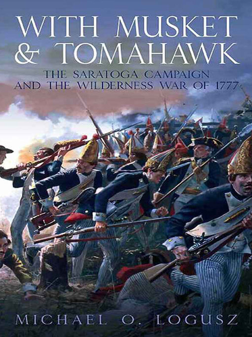Title details for With Musket & Tomahawk Volume I by Michael O. Logusz - Available